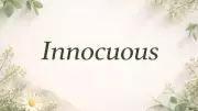 Understanding 'Innocuous': The Meaning, Origin, and Usage of This Harmless Term