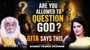 Was Gita Meant to Be Followed or Questioned? Acharya Pramod Krishnam Explains
