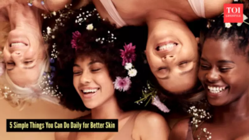 5 Simple Daily Beauty Habits That Can Actually Transform Your Skin