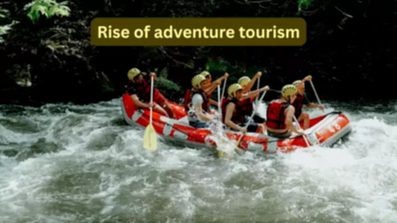 Adventure Tourism Booms as Travelers Seek Meaningful Experiences