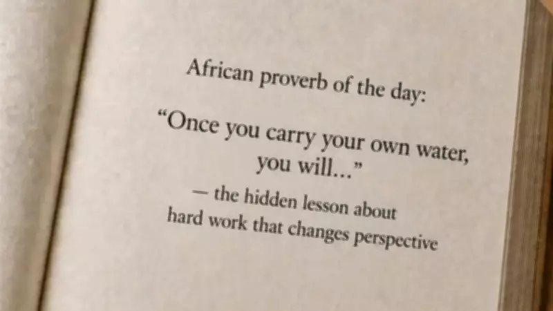 African Proverb: Carry Your Own Water to Learn Its True Value