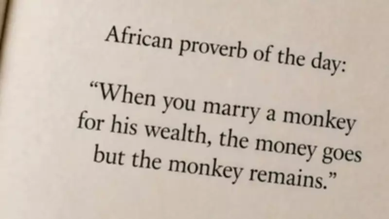 African Proverb: When You Marry a Monkey for Wealth, Money Goes but Monkey Remains