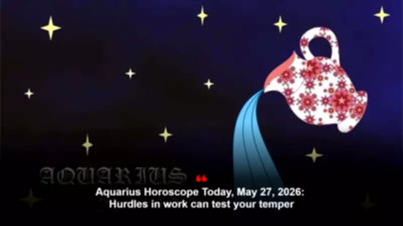 Aquarius Horoscope Today: May 27, 2026 - Stay Calm Amid Challenges