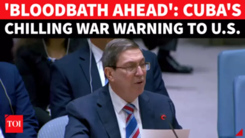 Cuba Warns US Actions Risk Bloodshed and Dangerous Confrontation at UN