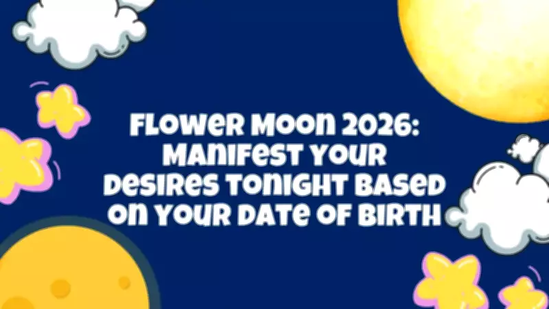 Flower Moon 2026: Manifest Your Desires Tonight by Birth Date