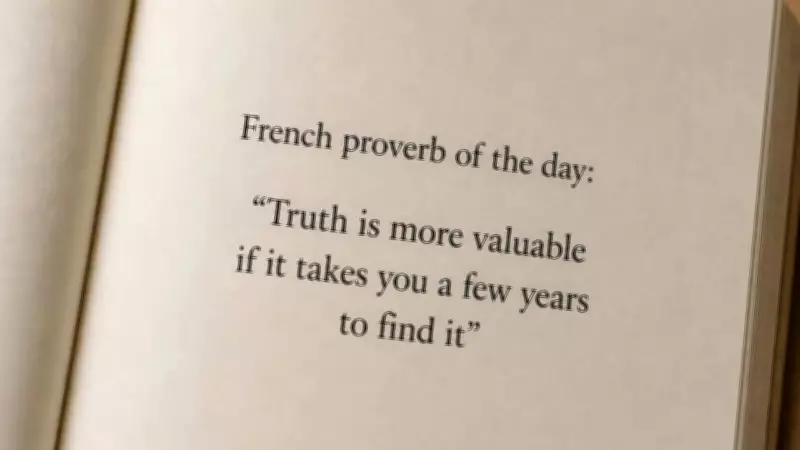 French Proverb: Truth Is More Valuable When It Takes Years to Find