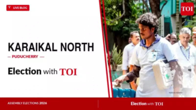 Karaikal North Assembly Election 2026: Key Candidates and Live Updates