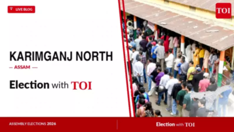 Karimganj North Assembly Election 2026: Key Candidates and Live Updates
