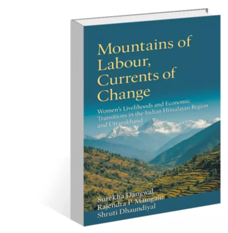 Mapping Uttarakhand Women's Himalayan Burden in Mountains of Labour