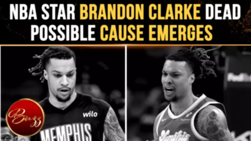 Memphis Grizzlies Star Brandon Clarke Dies at 29 Amid Probe into Possible Overdose
