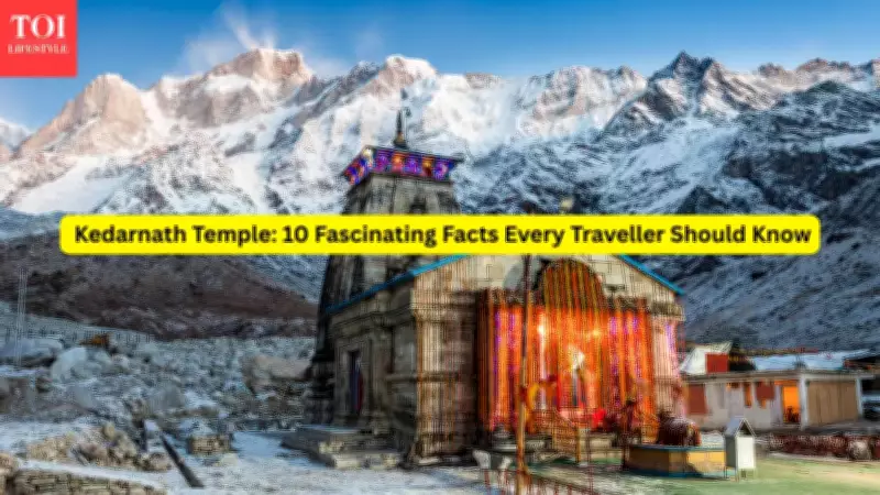 Secrets of Kedarnath Temple: 10 Fascinating Facts Every Traveler Should Know
