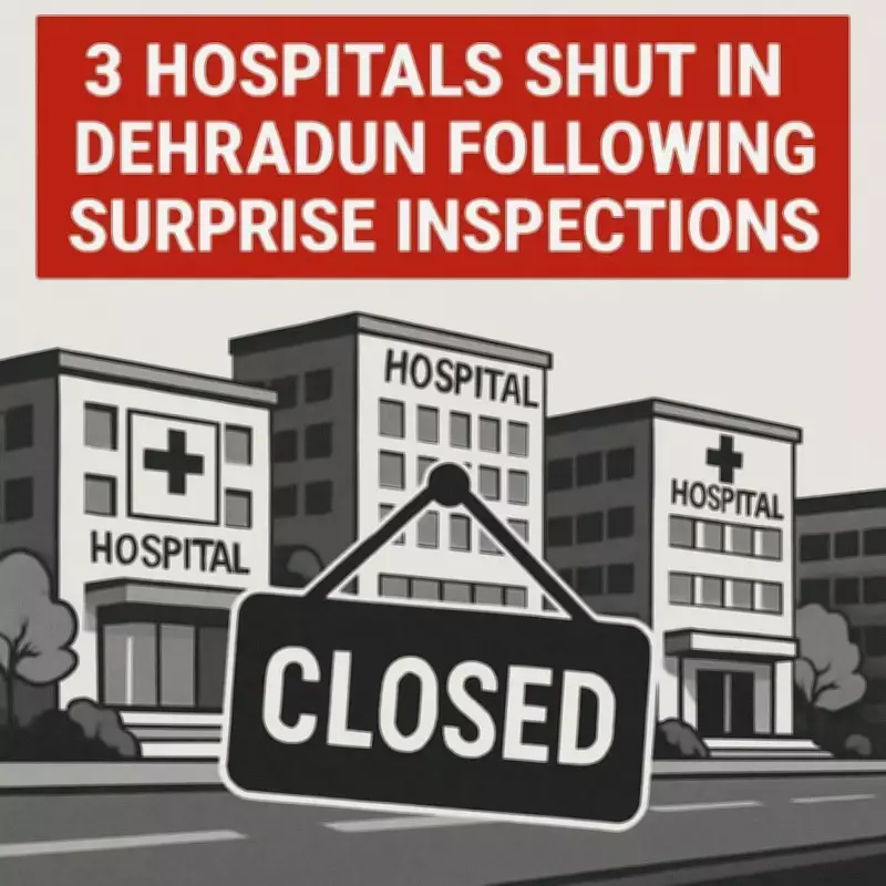Three Dehradun Hospitals Shut for Operating Without Registration