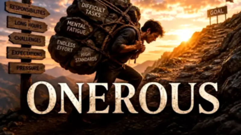 Understanding the Word Onerous: Meaning, Origin, and Usage