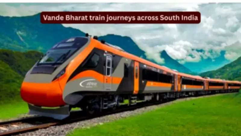 Vande Bharat Trains Transforming Travel Across South India