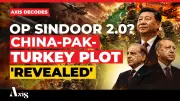 China-Turkey-Pak Vs India In Op Sindoor 2.0? Indian Army’s 3-Front War Bombshell Decoded