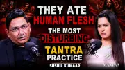 Inside the Most Disturbing Tantra Practices: Human Flesh Rituals Revealed