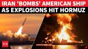 Iran Fires on US Ship in Hormuz, Explosions Reported in Bandar Abbas