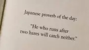 Japanese Proverb: He Who Runs After Two Hares Will Catch Neither