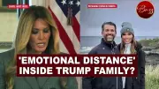 Melania Trump Skips Don Jr's Wedding; Emotional Distance Claims Surface