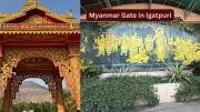 Myanmar Gate in Igatpuri: A Slice of Myanmar in Maharashtra's Hills
