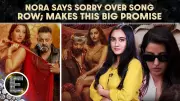 Nora Fatehi Apologizes in Sarke Chunar Row, Makes Viral Promise