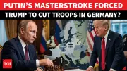 Putin's Warning Fractures US-Europe Ties? Trump's Germany Troop Exit Reveal