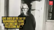 Rabindranath Tagore Love Quote: Love Does Not Claim Possession, But Gives Freedom