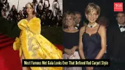 Rihanna to Princess Diana: Iconic Met Gala Looks That Defined Fashion History