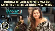 Rubina Dilaik Opens Up About New Show The Ward, Motherhood, and Twins Edhaa-Jeeva