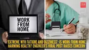 Software Engineer's WFH Fatigue Goes Viral on Reddit, Sparks Health Debate
