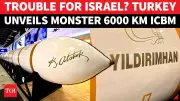 Turkey Unveils Yildirimhan ICBM: 6000km Range Covers Europe, Israel