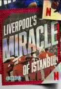 Untold UK: Liverpool's Miracle Of Istanbul Documentary Coming to Netflix