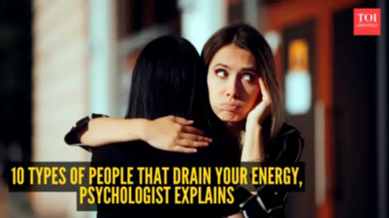 10 Types of People That Drain Your Energy Without Realizing It, Psychologist Says