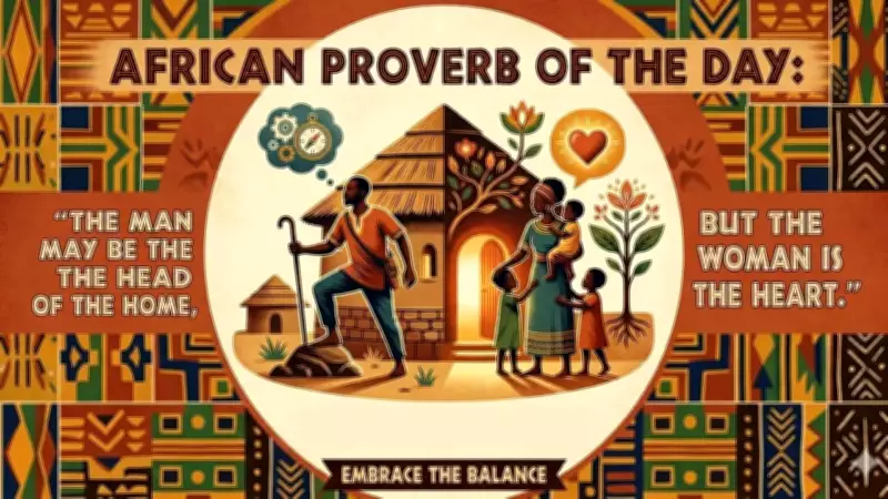 African Proverb: The Man Is the Head, but the Woman Is the Heart