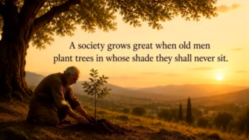 Greek Proverb: Society Grows When Old Men Plant Trees for Future Shade