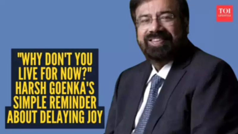 Harsh Goenka's Viral Post: Why You Should Stop Waiting and Live for Now