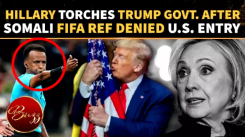 Hillary Clinton Slams US Over Somali Referee Denied Entry for World Cup