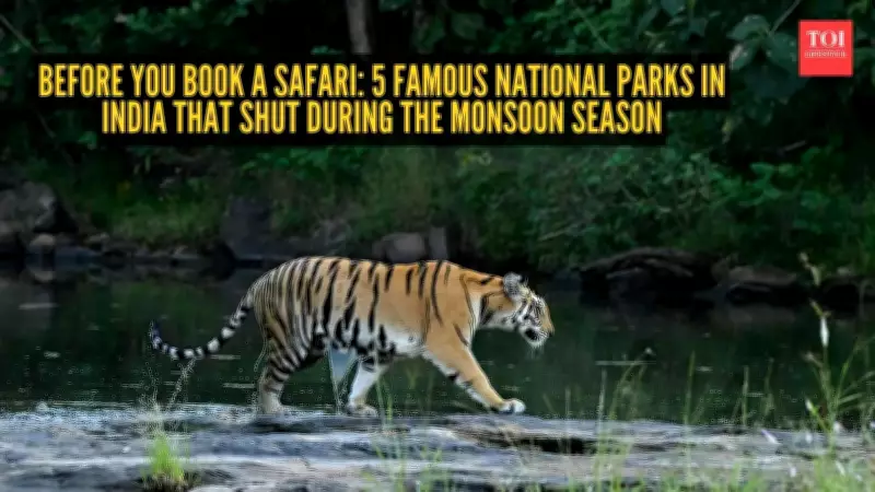 Monsoon Closures in Indian National Parks: What Travelers Must Know