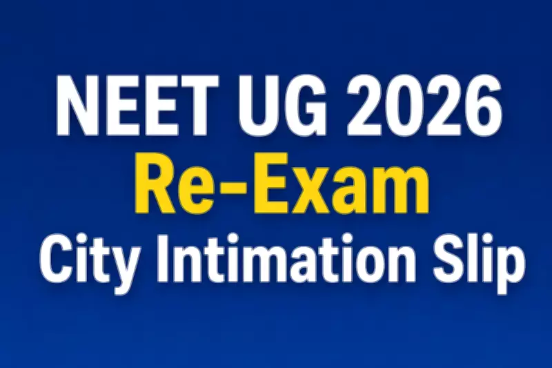 NEET UG 2026 Re-exam City Intimation Slip Released by NTA