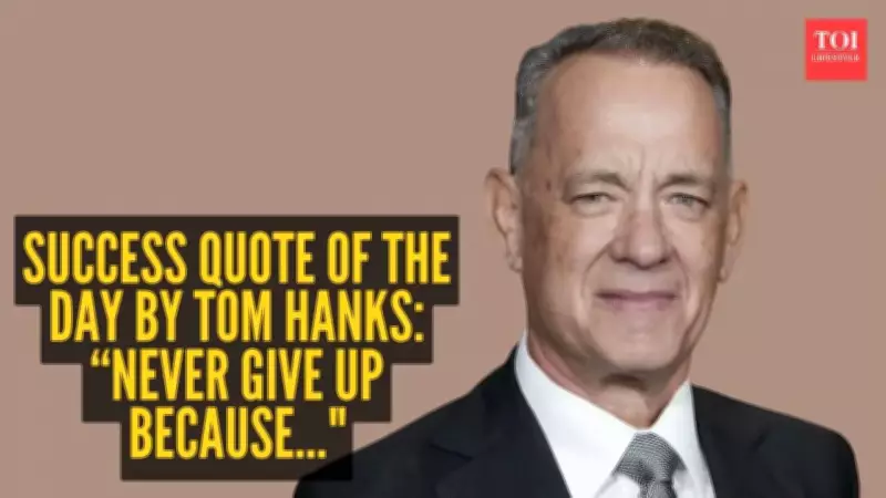 Never Give Up: Tom Hanks' Inspiring Quote About the Tide of Life