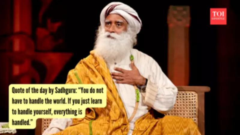 Sadhguru's Wisdom: Handle Yourself, Not the World, for Inner Peace