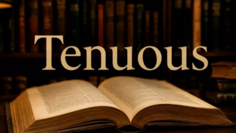 Tenuous: Meaning, Pronunciation, Usage, Synonyms, and Antonyms