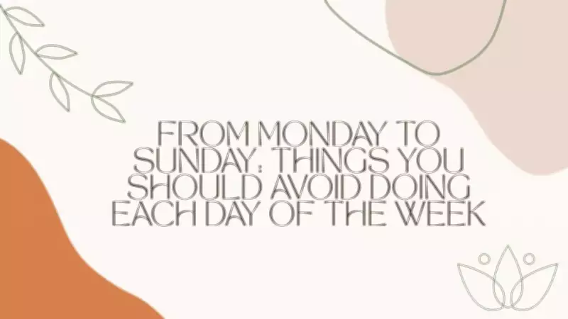Weekly Hindu Traditions: Activities to Avoid Each Day for Good Luck