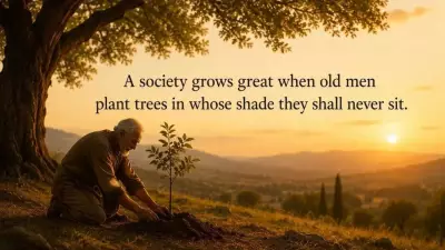 Greek Proverb: Society Grows When Old Men Plant Trees for Future Shade