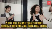 10 Habits That Make People Take You More Seriously Instantly