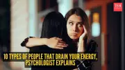 10 Types of People That Drain Your Energy Without Realizing It, Psychologist Says