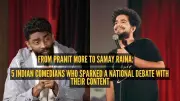 5 Indian Comedians Who Sparked National Debates and Faced Backlash
