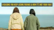 5 Reasons You Keep Losing Friends and Why It Might Not Be Your Fault