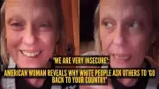 American Woman Explains Why White People Say 'Go Back to Your Country'