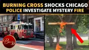 Burning Cross in Chicago's Grant Park Sparks Uproar, Police Investigate
